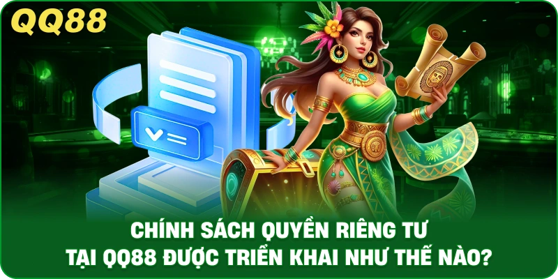 Chính Sách Quyền Riêng Tư Tại QQ88 Được Triển Khai Như Thế Nào?